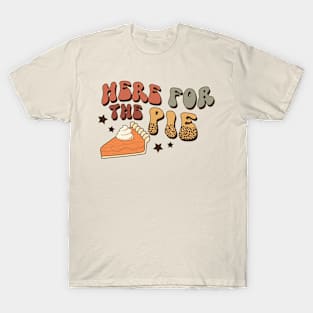 Here For The Pie Thanksgiving T-Shirt